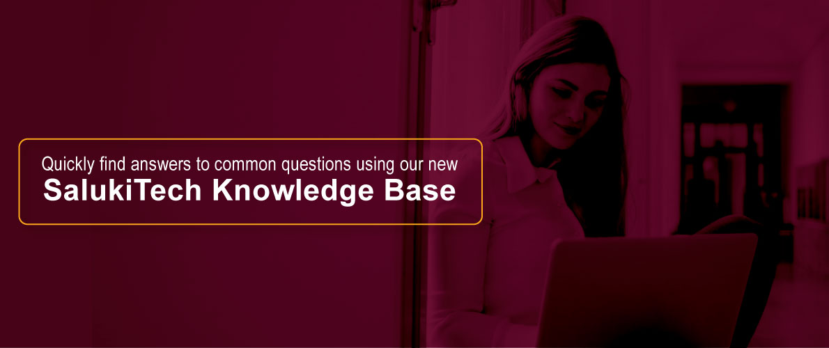 Quickly get answers to common questions using our new SalukiTech Knowledge Base