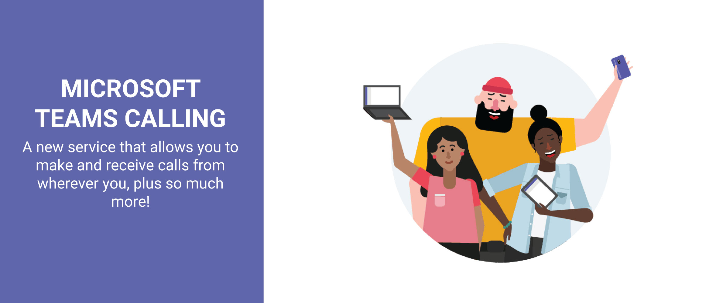 Microsoft Teams Calling: A new service that allows you to make and receive calls from wherever you are, plus so much more!